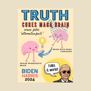 Truth Cures MAGA Brain - Biden Harris 2024 T-Shirt