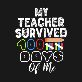 My Teacher Survived 100 Days Of Me T-Shirt