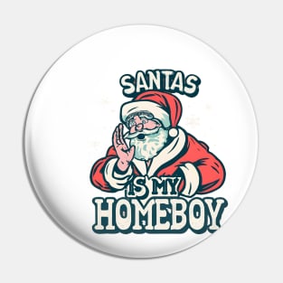 santa is my homeboy Pin