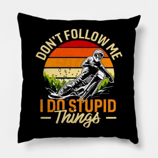 Don't Follow Me I Do Stupid Things Pillow