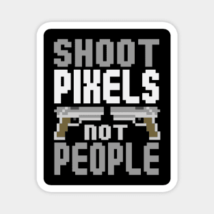 Shoot Pixels Not People (black) Magnet