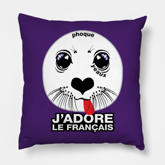 Phoque. Yeaux. J'adore le français! (I LOVE FRENCH) [Québécois version] Pillow by PeregrinusCreative