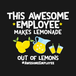 This Awesome Employee Makes Lemonade Out Of Lemons T-Shirt