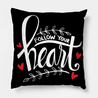 Follow your heart hand lettering. Motivational quote. Pillow