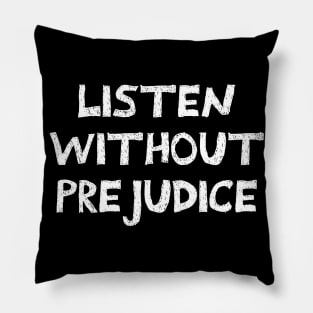 listening without any prejudice (social justice quote) | minimalistic handwritten scribbled style Pillow