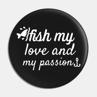 Fish my love and my passion Pin