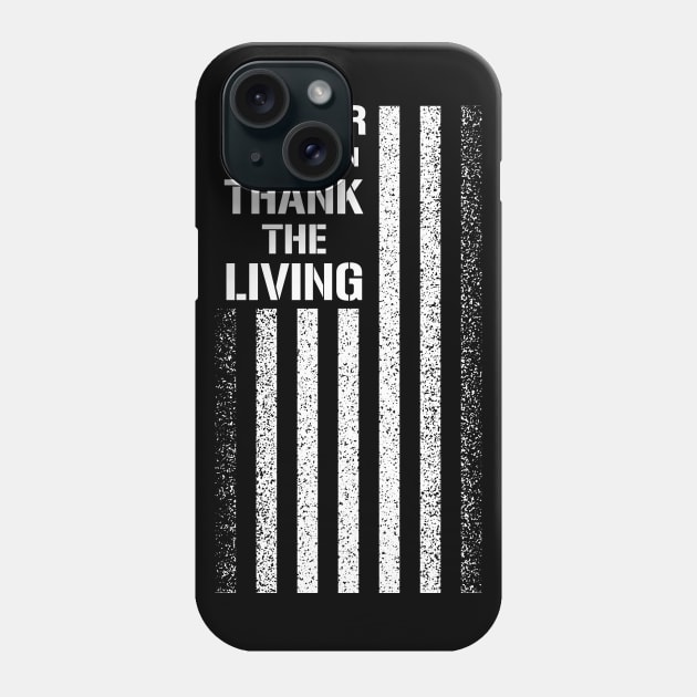 Honor The Fallen Thank The Living Phone Case by monolusi