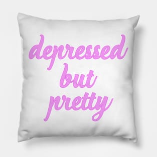 Depressed But Pretty Pillow