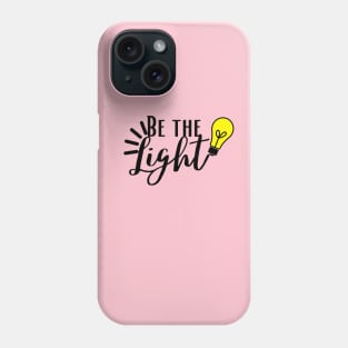 Be the Light Phone Case