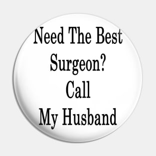 Need The Best Surgeon? Call My Husband Pin