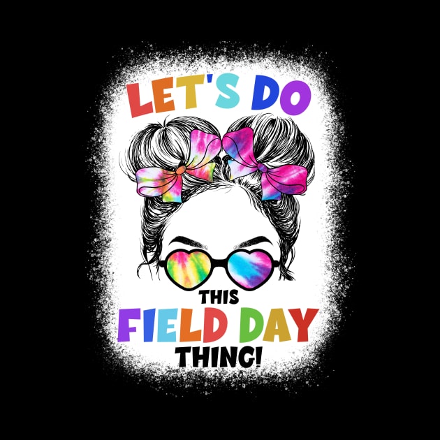 Let's Do This Field Day Thing Messy Bun School Field Day by Jhon Towel