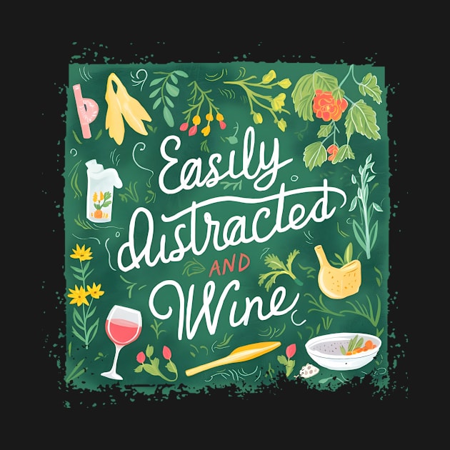 Easily Distracted by Garden and Wine by Florian Sallo