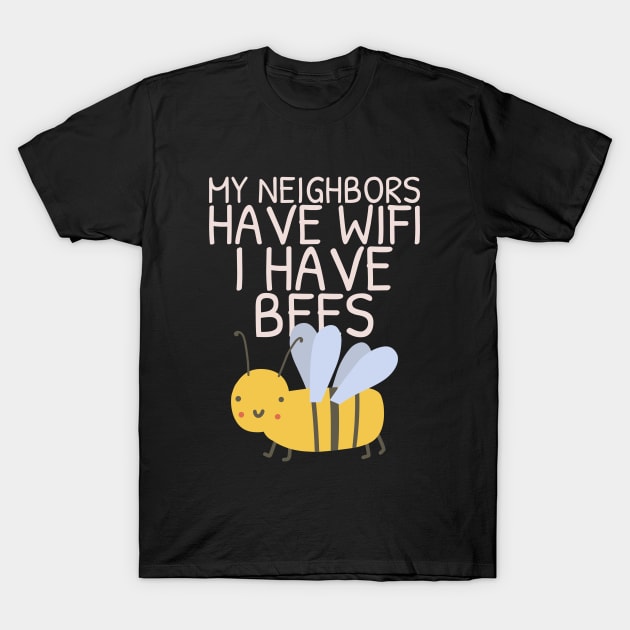 My Neighbors Have WiFi I Have Bees Urban Homesteading T-Shirt by Lamount Tees