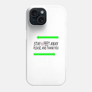 Stay 6 Feet Away Please, And Thank You Phone Case