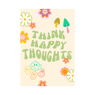 Think Happy Thoughts T-Shirt