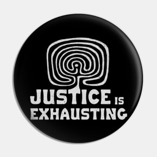 Justice is exhausting Pin