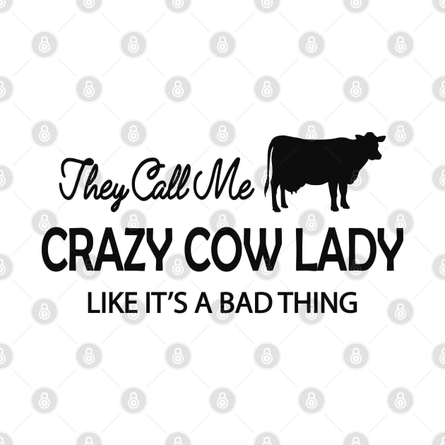 Cow Lady - They call me crazy cow lady like it's a bad thing by KC Happy Shop