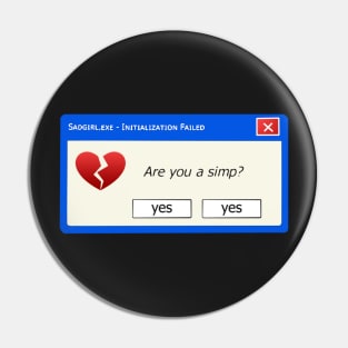 Simp Girl Error Message Pin