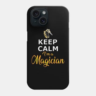 Magician - Keep calm I'm a magician Phone Case