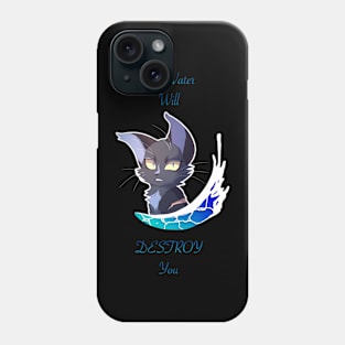 The Water will destroy you Phone Case