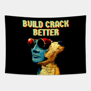 Build Crack Better Tapestry