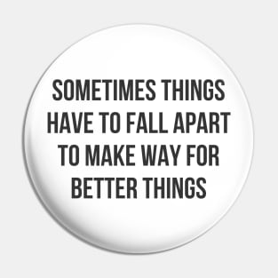 Better Things Pin