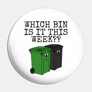 Which Bin Is It This Week? Wheelie Bins Funny Pin