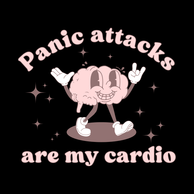 Panic attacks are my cardio, funny by ThirdEyeDesign