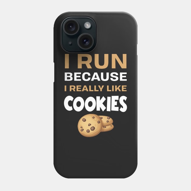 I run because I really like cookie Phone Case by TEEPHILIC