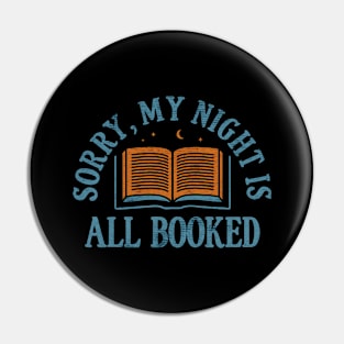 Sorry My Night Is All Booked Pin