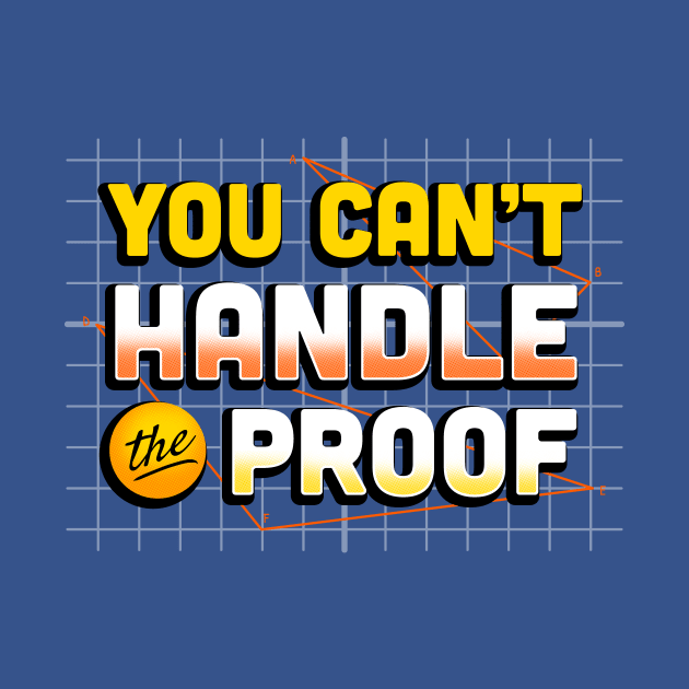 You Can't Handle the Proof by MJ