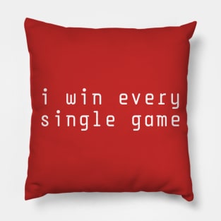 I win every single game Pillow