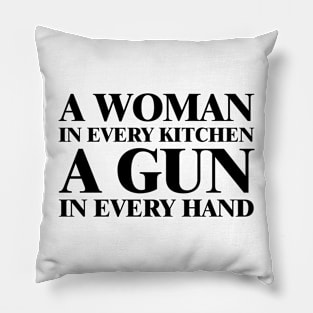 A Woman In Every Kitchen A Gun In Every Hand Pillow