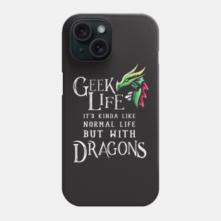 Geek Life Has Dragons Phone Case