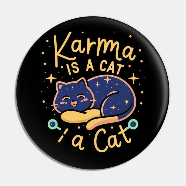 Karma Is A Cat Pin by Aldrvnd