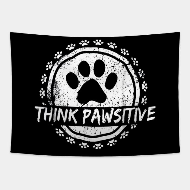 Dog Paw print Cat Think Pawsitive Pet lover Gift T Shirt Tapestry by wilson