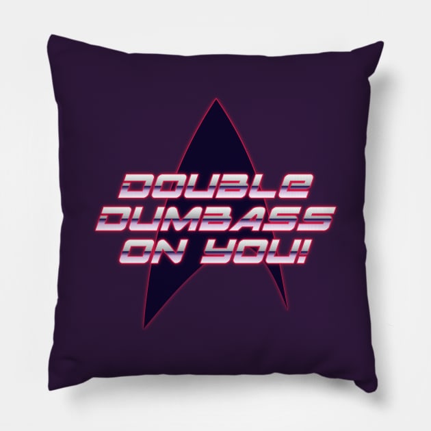 Double Dumbass On You! Pillow by DeepSpaceDives