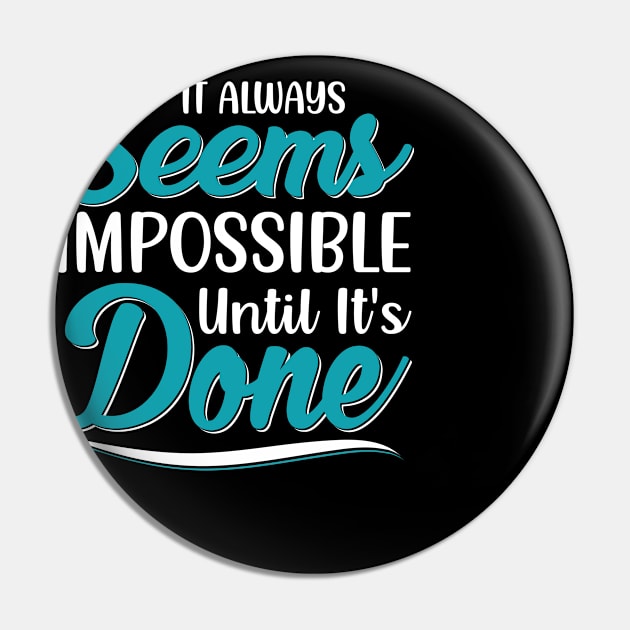 It always seems impossible until it's done Pin by Cuteepi