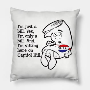 I'm just a bill...Lts Pillow