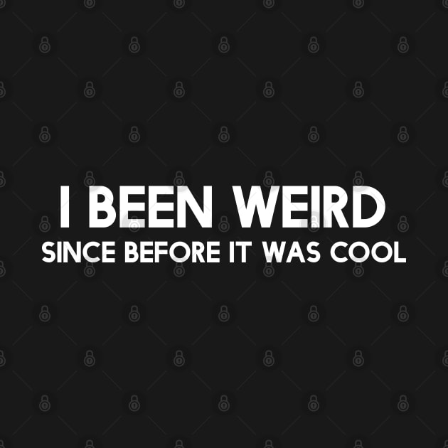 Been Weird Mega366 #057 by Been There, Done That, Got a T-shirt