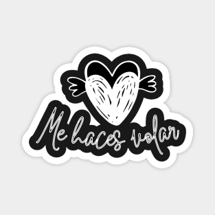 Motivational and romantic phrase in Spanish: You make me fly with two winged hearts. Magnet