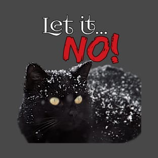 Let it snow no T-Shirt