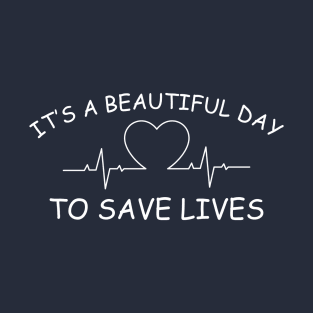 Beautiful Day to Save Lives T-Shirt