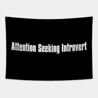 Attention Seeking Introvert Tapestry