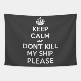 Keep Calm and don't kill my ship, please Tapestry
