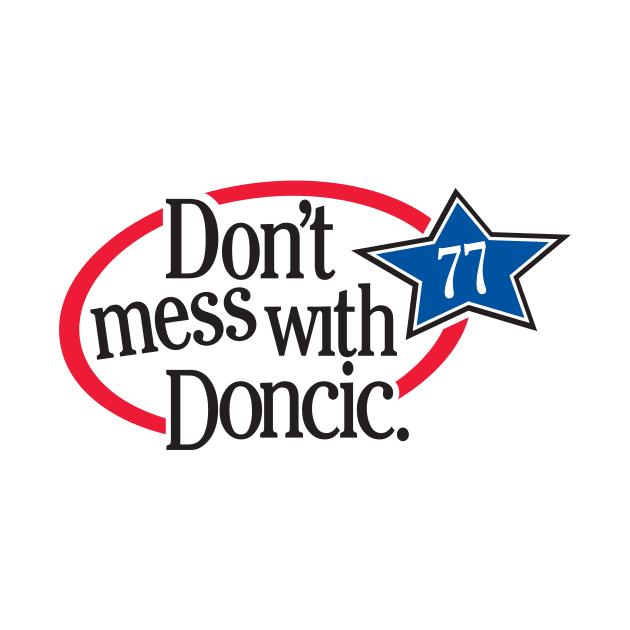 Dont Mess with Doncic by Dallas Mavs Fan
