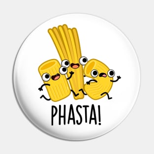 Phasta Funny Fast Pasta Pun Pin