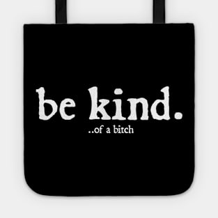 Funny Saying be kind of a bitch Tote