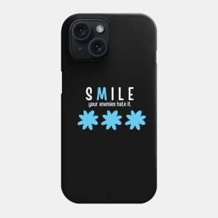 Smile your enemies hate it Phone Case