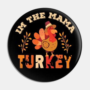 Im The Mama Turkey Pin